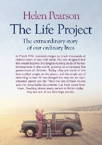 The Life Project: The Extraordinary Story of Our Ordinary Lives - Helen Pearson