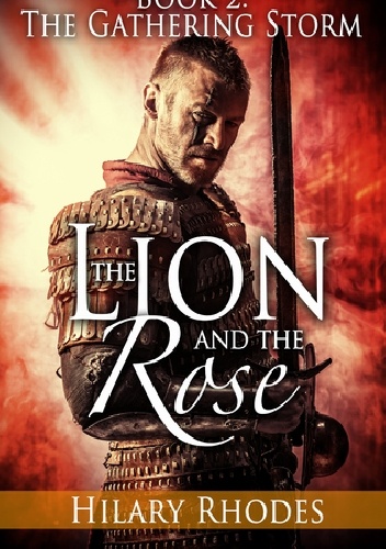 The Lion and the Rose, Book Two: The Gathering Storm - Hilary Rhodes