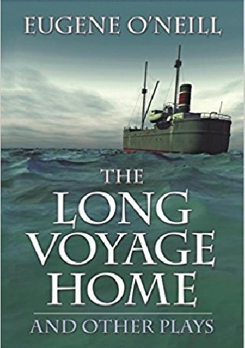 The Long Voyage Home and Other Plays - Eugene O'Neill