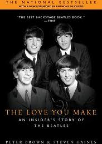 The Love You Make: An Insider's Story of the Beatles - Peter Brown