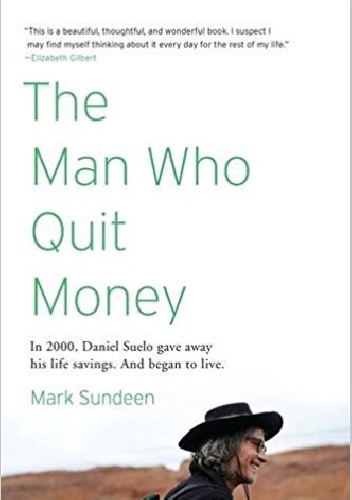 The Man Who Quit Money - Mark Sundeen