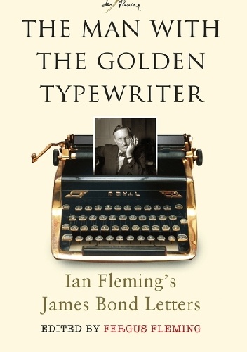 The Man With the Golden Typewriter - Fergus Fleming