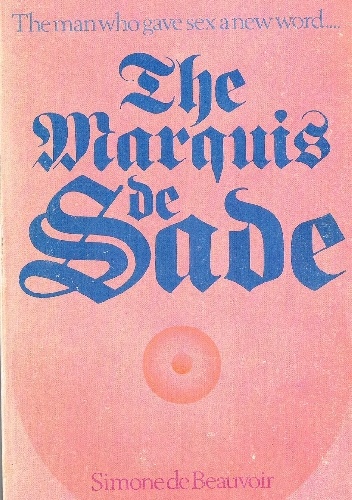The Marquis de Sade - Simone de Beauvoir, Donatien Alphonse François de Sade