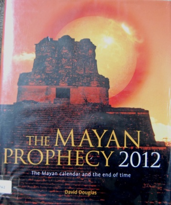 The Mayan Prophecy 2012 - David Douglas