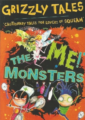 The Me! Monster: Cautionary Tales for Lovers of Squeam! - Jamie Rix