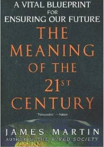 The Meaning of the 21st Century - James Martin