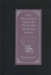 The Melancholy Death of Oyster Boy: And Other Stories - Tim Burton