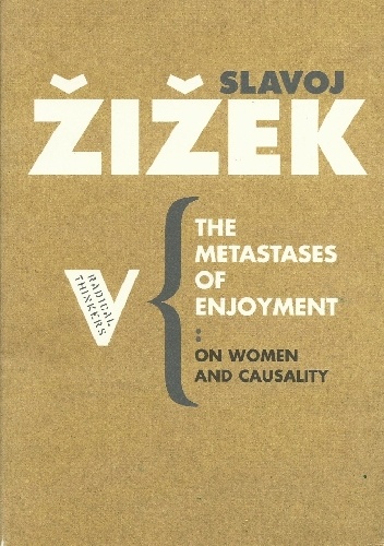 The Metastases of Enjoyment: On Women and Causality - Slavoj Žižek
