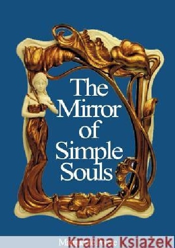 The Mirror of the Simple Souls - Marguerite Porete