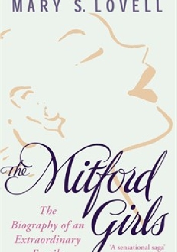The Mitford Girls: The Biography of an Extraordinary Family - Mary S. Lovell