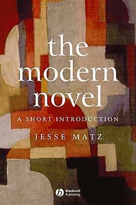 The Modern Novel: A Short Introduction - Jesse Matz
