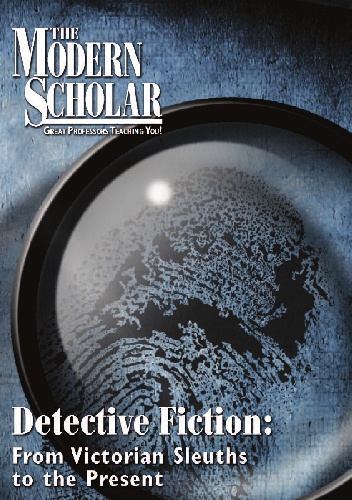 The Modern Scholar: Detective Fiction: From Victorian Sleuths to the Present