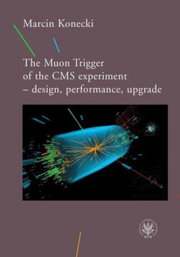 The Muon Trigger of the CMS experiment - design, performance, upgrade - Konecki Marcin
