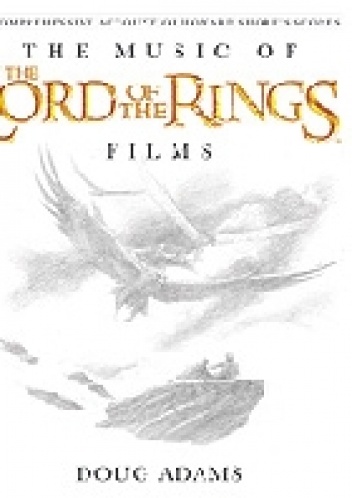 The Music of the Lord of the Rings Films. A Comprehensive Account of Howard Shore's Scores [Howard Shore] By Doug Adams - Doug Adams