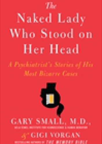 The Naked Lady Who Stood on Her Head - Gary W. Small