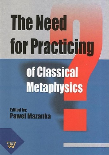The Need for Practicing for Classical Metaphysics - Paweł Mazanka