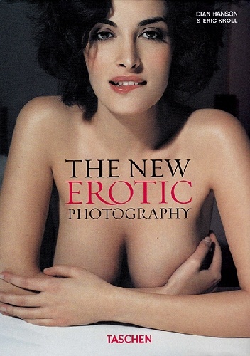 The New Erotic Photography Vol. 1 - Eric Kroll, Dian Hanson