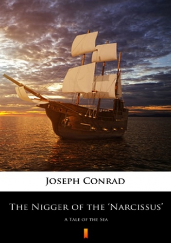 The Nigger of the Narcissus. A Tale of the Sea - Joseph Conrad