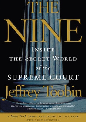 The Nine. Inside the Secret World of the Supreme Court - Jeffrey Toobin
