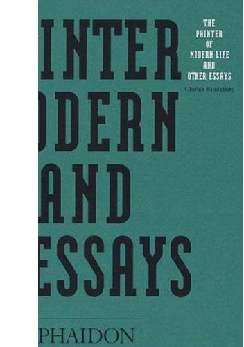 The Painter of Modern Life and Other Essays - Charles Pierre Baudelaire