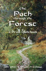 THE PATH THROUGH THE FOREST - A DRUID GUIDEBOOK - Julie White,  Graeme K Talboys