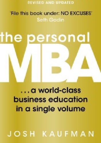 The Personal MBA: A World-Class Business Education in a Single Volume - Josh Kaufman