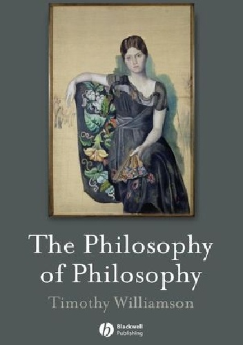 The Philosophy of Philosophy - Timothy Williamson