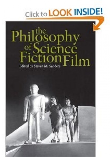 The Philosophy of Science Fiction Film - Steven M. Sanders