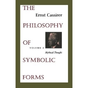 The Philosophy of Symbolic Forms: Volume 2: Mythical Thought - Ernst Cassirer