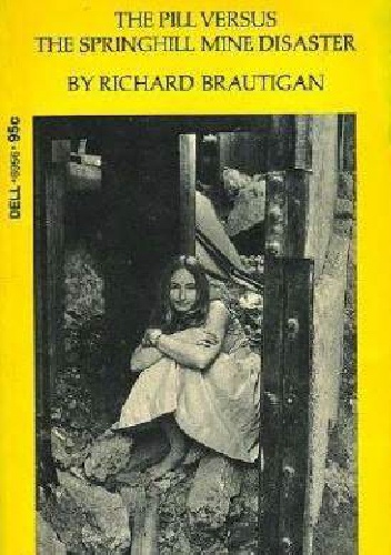 The Pill versus the Springhill Mine Disaster - Richard Brautigan