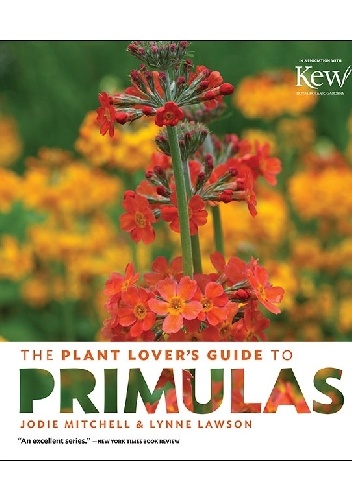 The Plant Lover's Guide to Primulas - Jodie Mitchell, Lynne Lawson