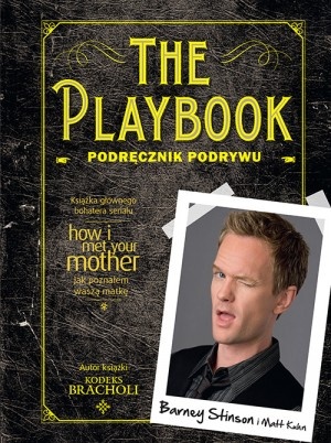 The Playbook. Podręcznik podrywu - Barney Stinson, Matt Kuhn