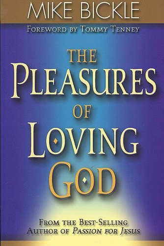 The Pleasures of Loving God - Mike Bickle