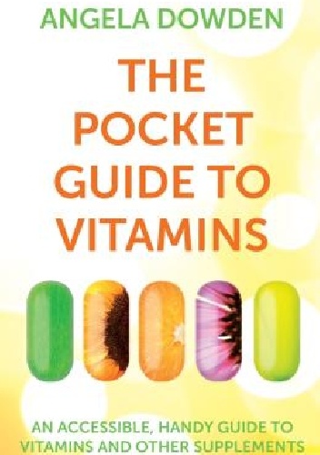 The pocket guide to vitamins - Angela Dowden