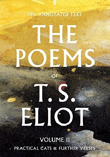 The Poems of T. S. Eliot Volume II: Practical Cats and Further Verses - Thomas Stearns Eliot