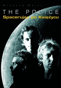 The Police. Spacerując po księżycu - Wiesław Weiss