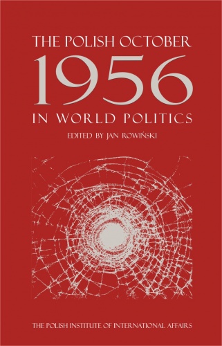 The Polish October 1956 in World Politics - Jan Rowiński