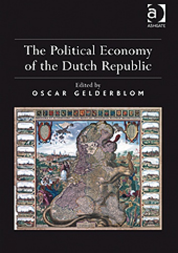 The Political Economy of the Dutch Republic - Oscar Gelderblom