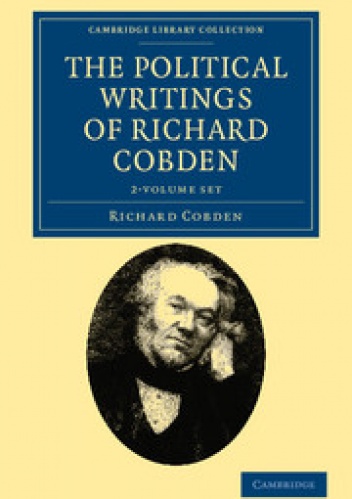 The Political Writings of Richard Cobden. 2 Volume Set - Richard Cobden