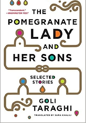 The Pomegranate Lady and Her Sons: Selected Stories - Goli Taraghi
