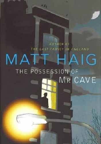 The Possession of Mr Cave - Matt Haig