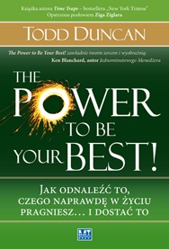 The Power to Be Your Best! Jak odnaleźć to, czego naprawdę w życiu pragniesz... i dostać to - Todd Duncan