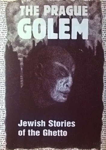 The Prague Golem. Jewish Stories of the Ghetto