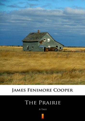 The Prairie. A Tale - Fenimore Cooper James