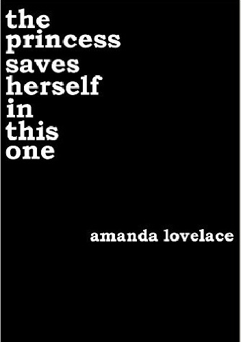 The Princess Saves Herself In This One - Amanda Lovelace
