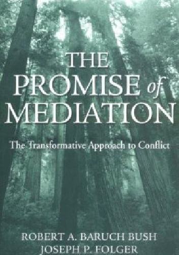 The Promise of Mediation. The Transformative Approach to Conflict - Joseph Folger, Robert Baruch Bush