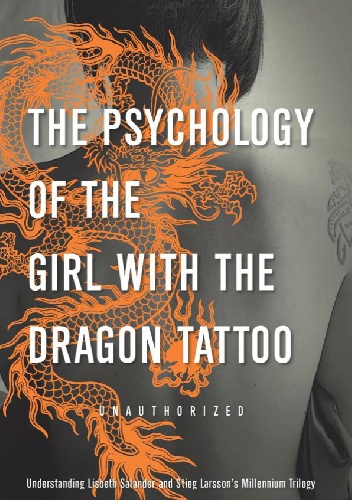 The Psychology of The Girl With The Dragon Tattoo - Robin Rosenberg, Shannon O'Neill