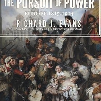 The Pursuit of Power: Europe 1815-1914 - Richard J. Evans