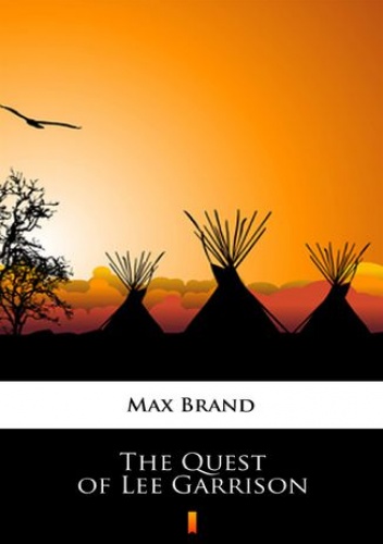 The Quest of Lee Garrison - Max Brand