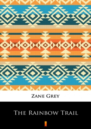 The Rainbow Trail - Zane Grey